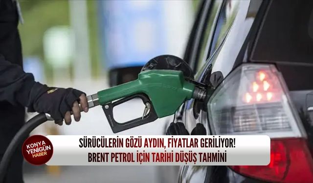 Sürücülerin gözü aydın, fiyatlar geriliyor! Brent petrol için tarihi düşüş tahmini
