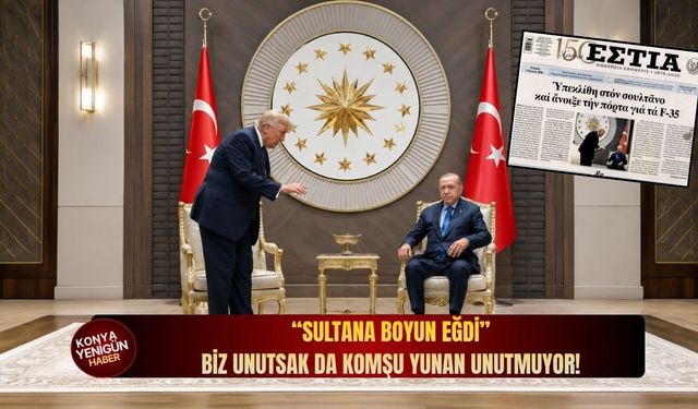 “Sultana boyun eğdi!” Biz unutsak da komşu Yunan unutmuyor