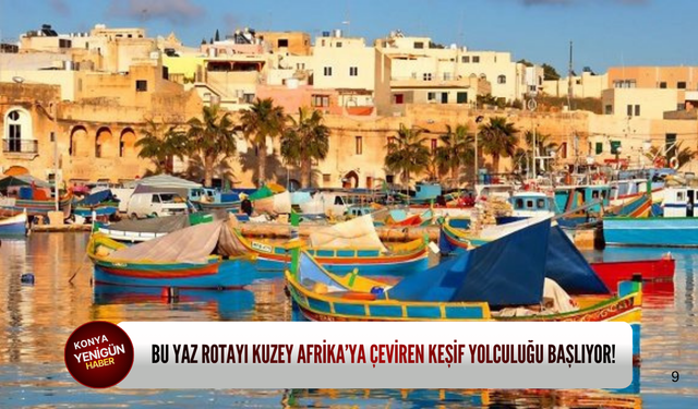 Bu yaz rotayı Kuzey Afrika’ya çeviren keşif yolculuğu başlıyor!