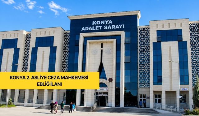 Konya 2. Asliye Ceza Mahkemesi tebliğ ilanı