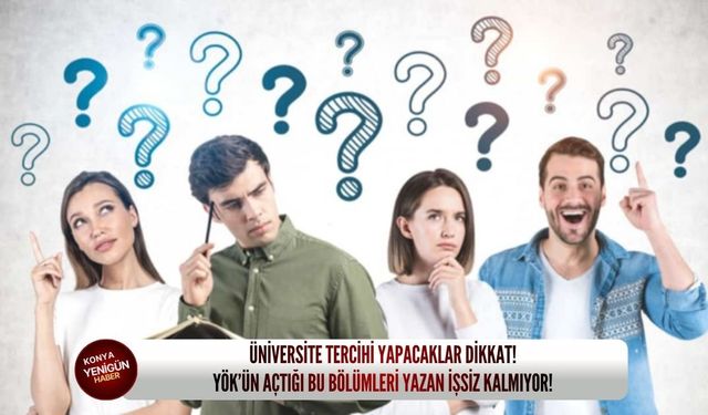 Üniversite tercihi yapacaklar dikkat! YÖK’ün açtığı bu bölümleri yazan işsiz kalmıyor!