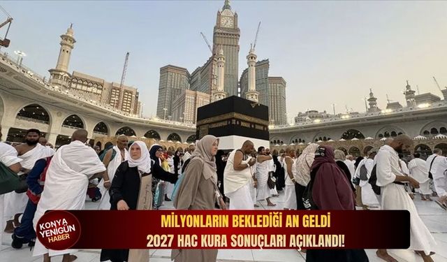 Milyonların beklediği an geldi: 2027 hac kura sonuçları açıklandı!