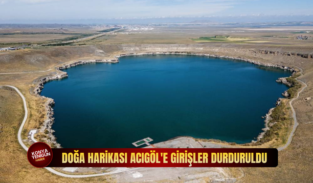 Doğa harikası Acıgöl'e girişler durduruldu