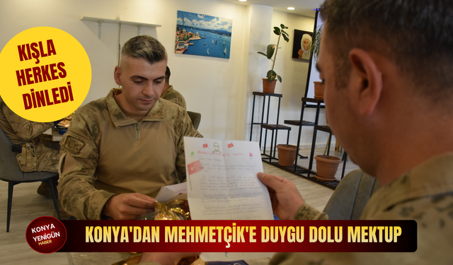 Konya'dan Mehmetçik'e duygu dolu mektup: Kışlada herkes dinledi