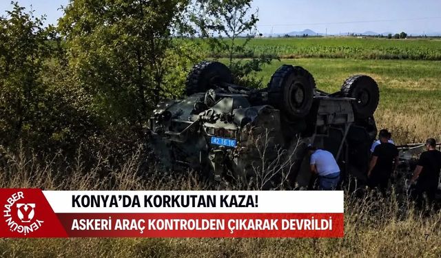 Konya’da askeri araç kazası! Şarampole devrilen araçta bir asker yaralandı