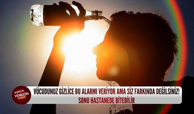 Vücudunuz gizlice bu alarmı veriyor ama siz farkında değilsiniz! Sonu hastanede bitebilir
