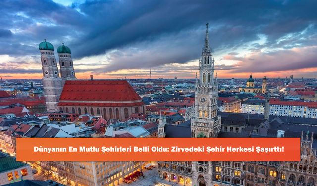 Dünyanın En Mutlu Şehirleri Belli Oldu: Zirvedeki Şehir Herkesi Şaşırttı!