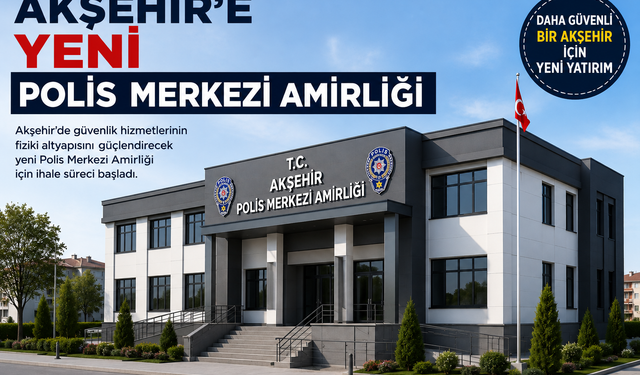 Akşehir’e modern emniyet binası geliyor!