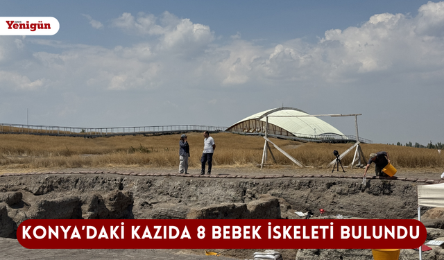 Konya'daki kazıda 8 bebek iskeleti bulundu