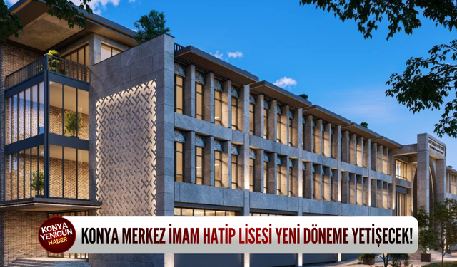 Konya Merkez İmam Hatip Lisesi yeni döneme yetişecek