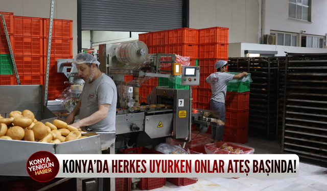 Konya’da herkes uyurken onlar ateş başında!