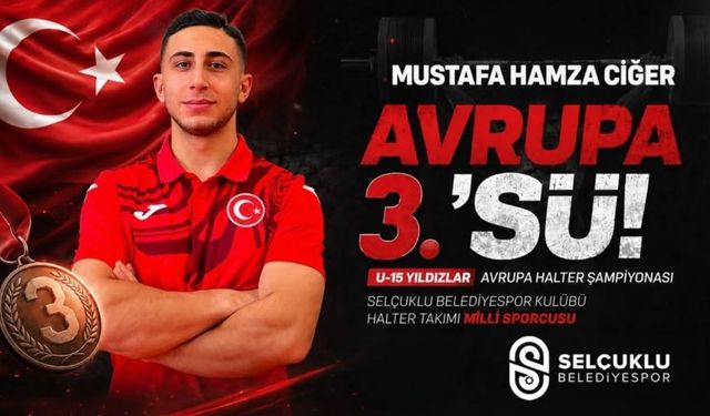 Selçuklu Belediyesporlu Mustafa Hamza Ciğer’den Avrupa’da 3 bronz madalya!