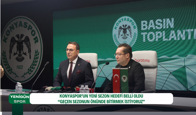 Konyaspor’un yeni sezon hedefi belli oldu: “Geçen sezonun önünde bitirmek istiyoruz”