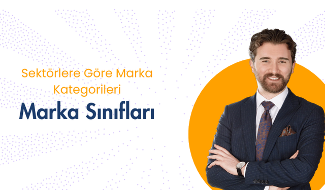 Markanız Hangi Sınıfta Korunuyor? Çoğu İşletme Bu Soruyu Yanlış Cevaplıyor