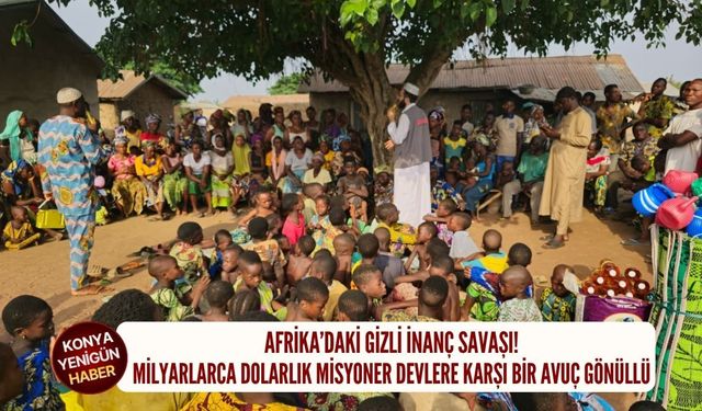 Afrika’daki gizli inanç savaşı: Milyarlarca dolarlık misyoner devlere karşı bir avuç gönüllü!