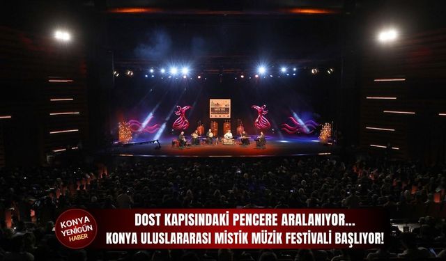 Konya Uluslararası Mistik Müzik Festivali başlıyor!