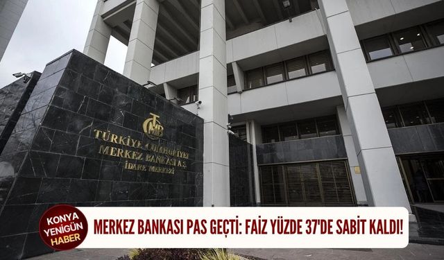 Merkez Bankası pas geçti: Faiz yüzde 37'de sabit kaldı!