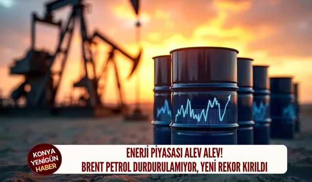 Brent petrol durdurulamıyor, yeni rekor kırıldı!