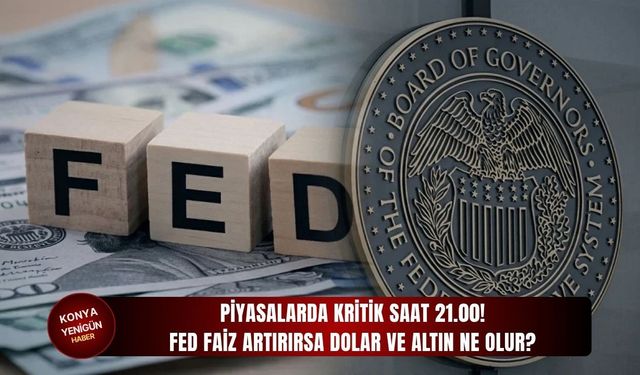 Fed faiz artırırsa dolar ve altın ne olur?