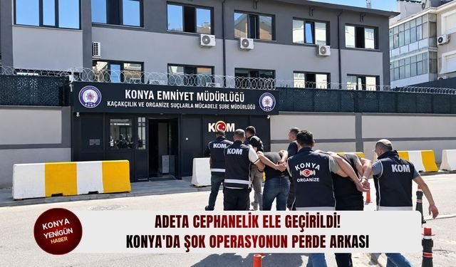 Konya'da şok operasyonun perde arkası!