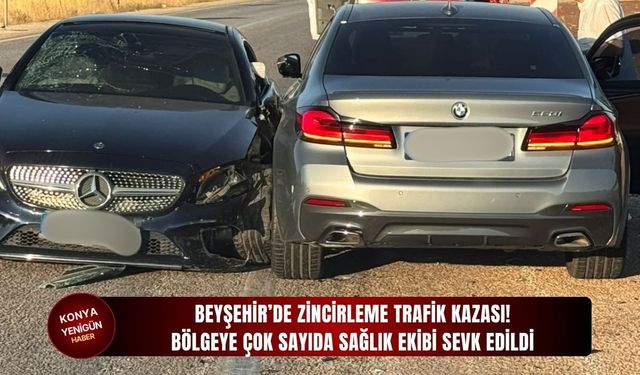 Beyşehir’de zincirleme trafik kazası!