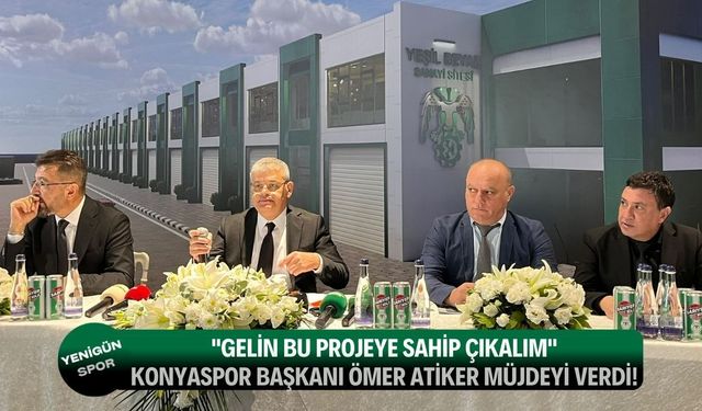Konyaspor Başkanı Ömer Atiker müjdeyi verdi!