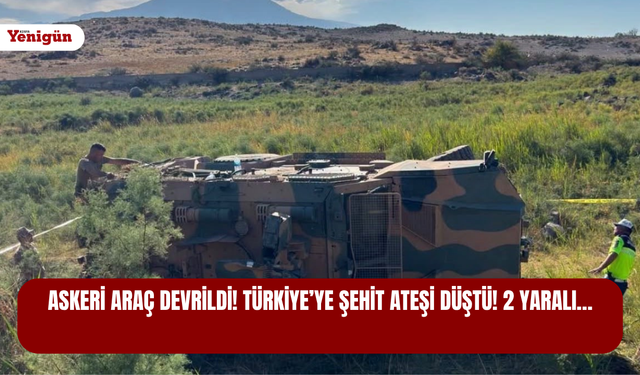 Askeri araç devrildi! Türkiye’ye şehit ateşi düştü! 2 yaralı…