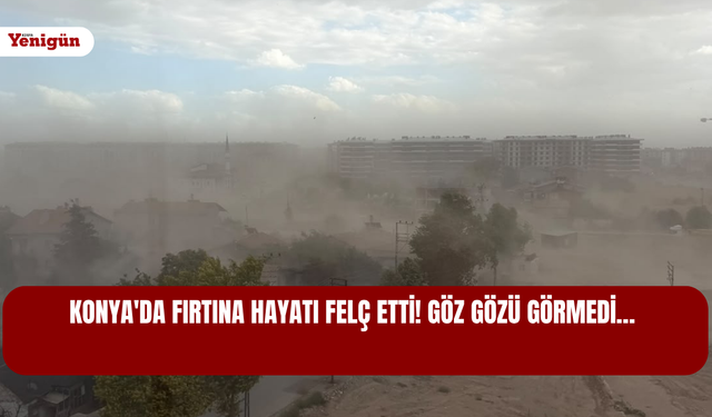 Konya'da fırtına hayatı felç etti! Göz gözü görmedi…