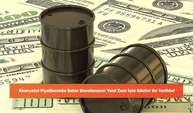 Akaryakıt Fiyatlarında Sular Durulmuyor: Yeni Zam İçin Gözler Bu Tarihte!
