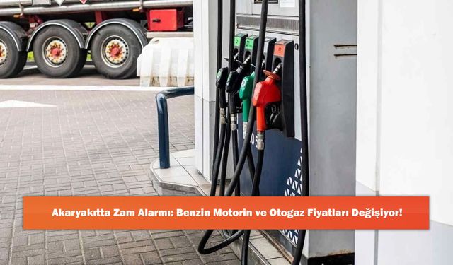Akaryakıtta Zam Alarmı: Benzin Motorin ve Otogaz Fiyatları Değişiyor!
