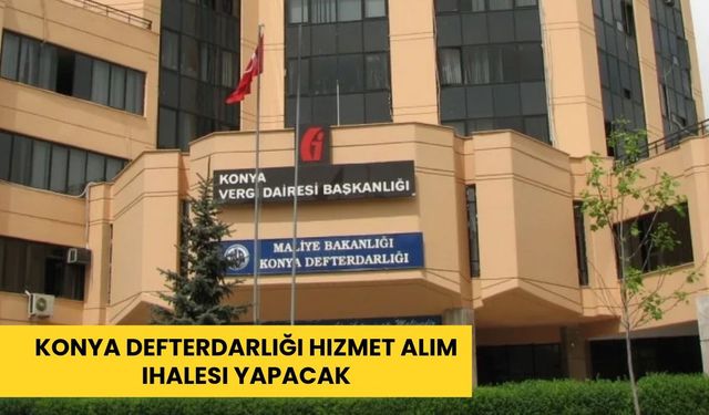 Konya Defterdarlığı hizmet alım ihalesi yapacak
