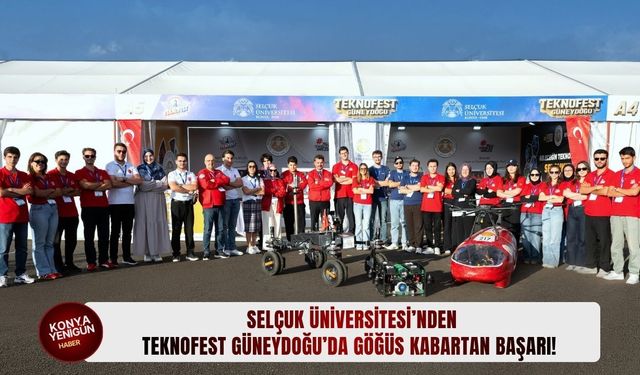 Selçuk Üniversitesi’nden TEKNOFEST Güneydoğu’da göğüs kabartan başarı!