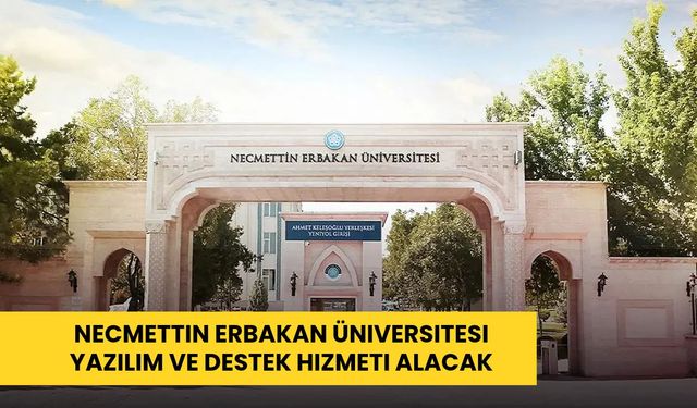 Necmettin Erbakan Üniversitesi yazılım ve destek hizmeti alacak