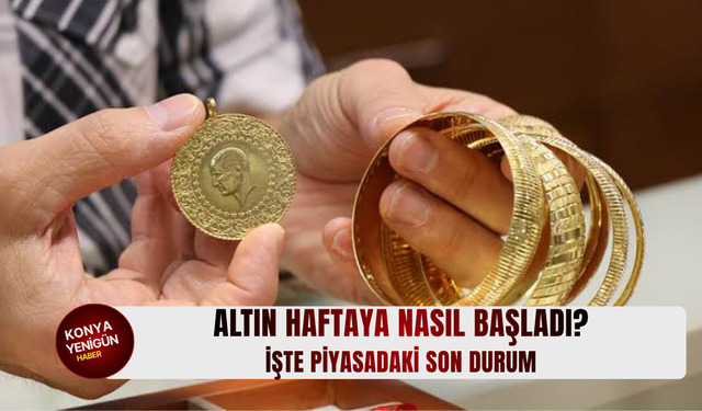Altın haftaya nasıl başladı? İşte güncel fiyatlar...