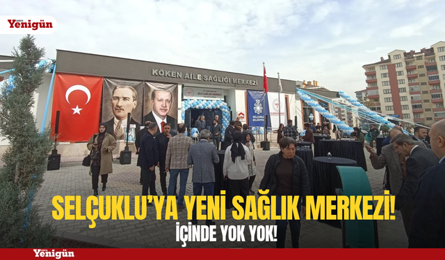 Selçuklu’ya yeni sağlık merkezi! İçinde yok yok!