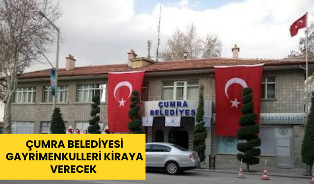 Çumra Belediyesi gayrimenkulleri kiraya verecek