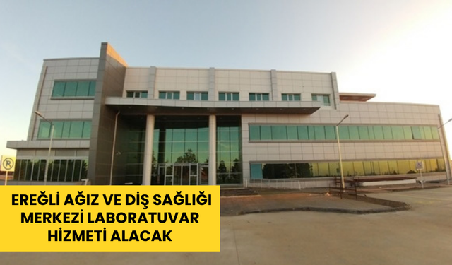 Konya Ereğli Ağız Ve Diş Sağlığı Merkezi laboratuvar hizmeti alacak