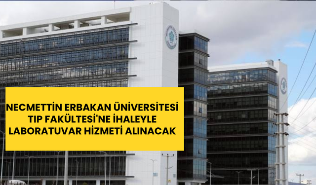 Necmettin Erbakan Üniversitesi Tıp Fakültesi'ne ihaleyle laboratuvar hizmeti alınacak