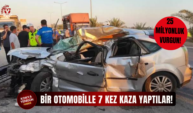 Bir otomobille 7 kez kaza yaptılar! 25 milyon TL’lik vurgun