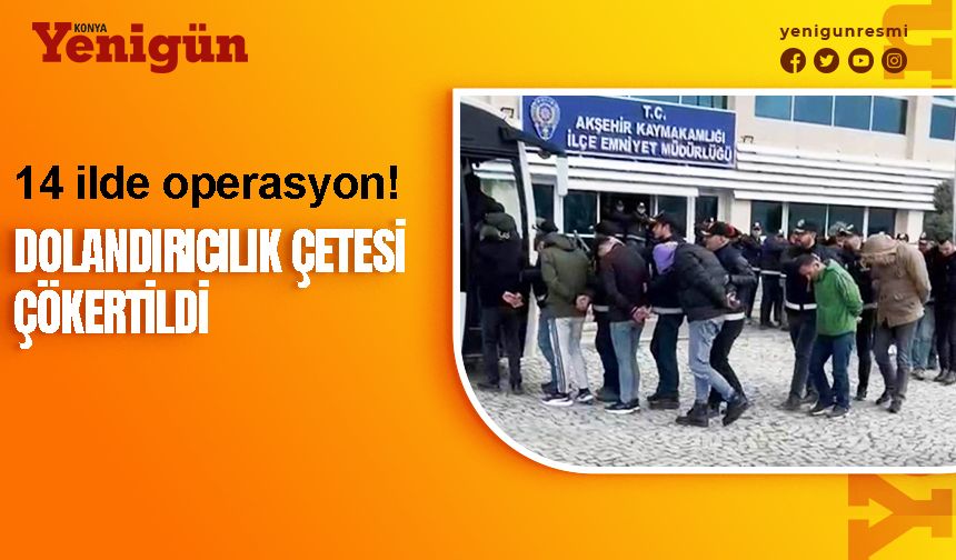 Konya merkezli operasyon! 33 tutuklama