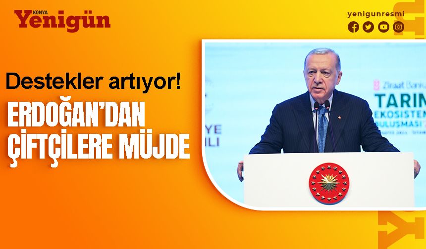 Erdoğan açıkladı! Çiftçileri sevindirecek haber