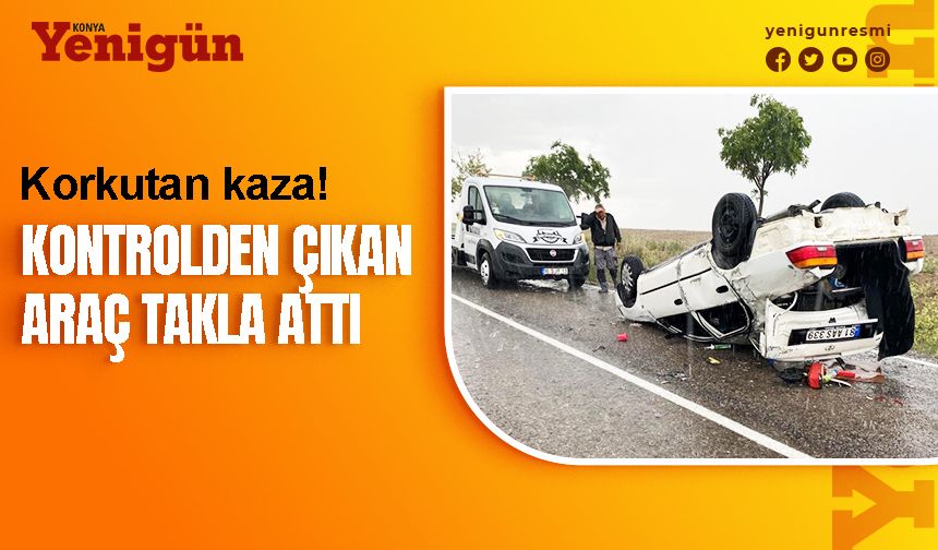 Kulu'da otomobil takla attı! 3 kişi yaralandı