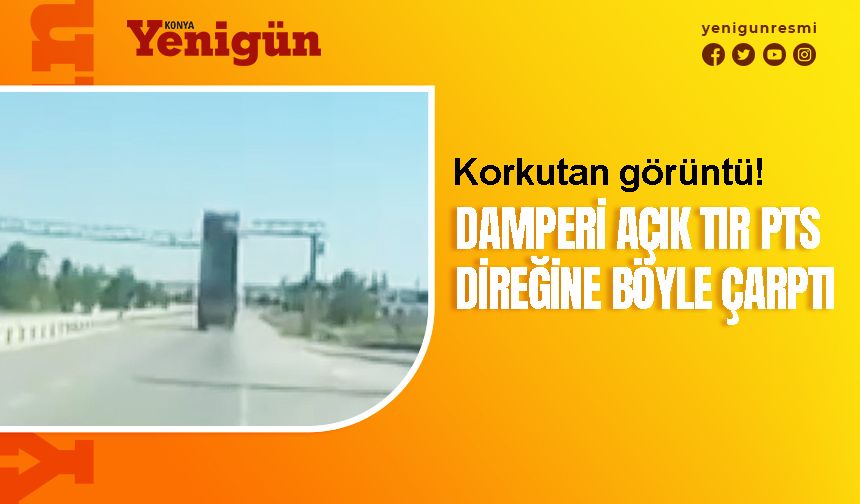 Konya'da damperi açık tır PTS direğini yıktı