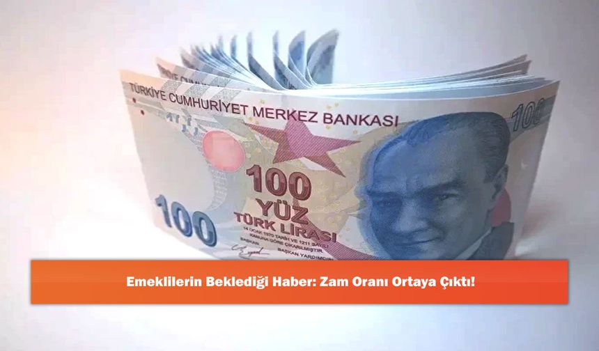 Emeklilerin Beklediği Haber: Zam Oranı Ortaya Çıktı!