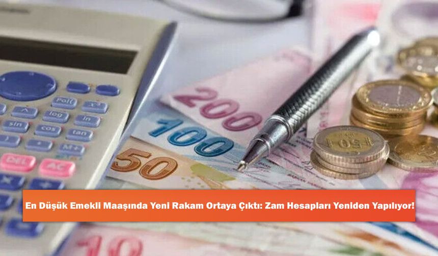 En Düşük Emekli Maaşında Yeni Rakam Ortaya Çıktı: Zam Hesapları Yeniden Yapılıyor!
