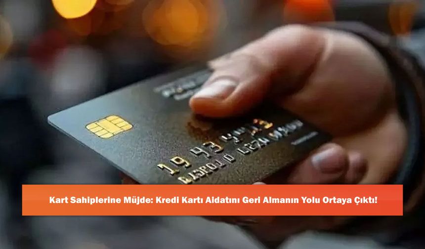 Kart Sahiplerine Müjde: Kredi Kartı Aidatını Geri Almanın Yolu Ortaya Çıktı!