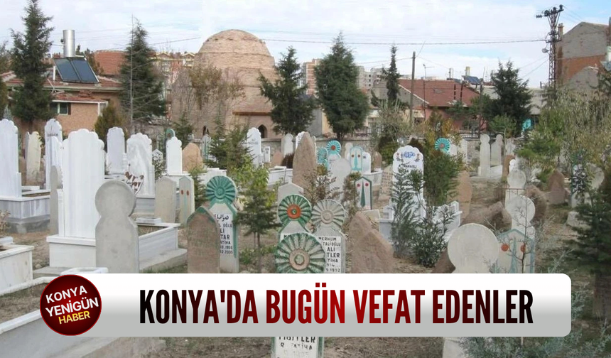Konya'da bugün vefat edenler (9.6.2026)