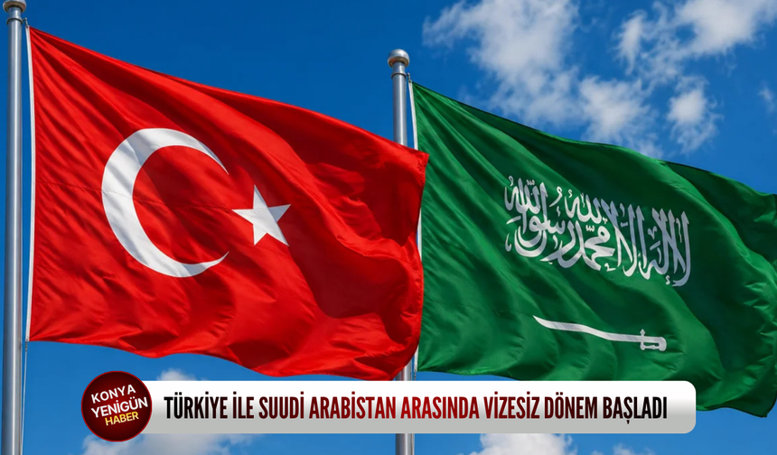 Türkiye ile Suudi Arabistan arasında vizesiz dönem başladı! Bazı istisnalar hariç tutuldu