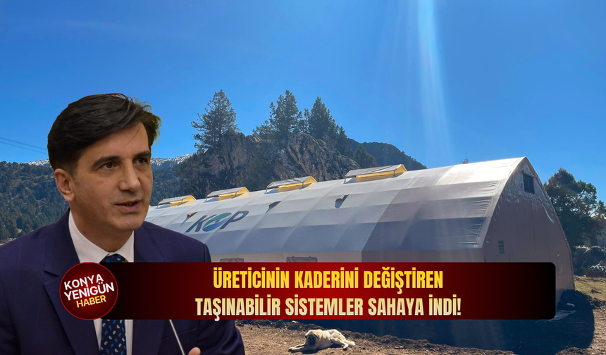 Üreticinin kaderini değiştiren taşınabilir sistemler sahaya indi!