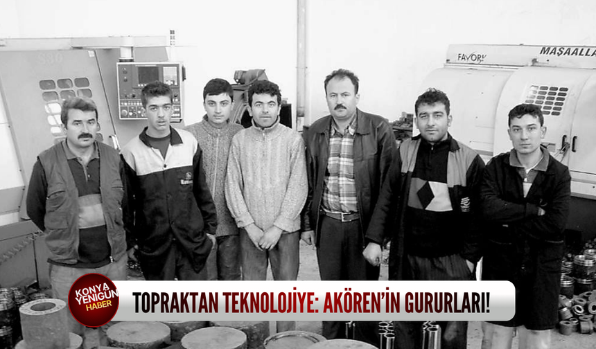 Topraktan teknolojiye: Akören’in gururları!